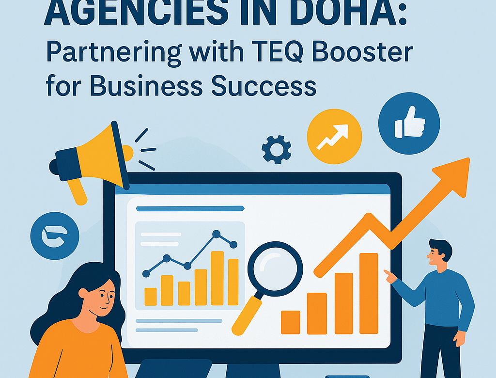Digital Marketing Agencies in Doha | Partnering with TEQ Booster for Business Success