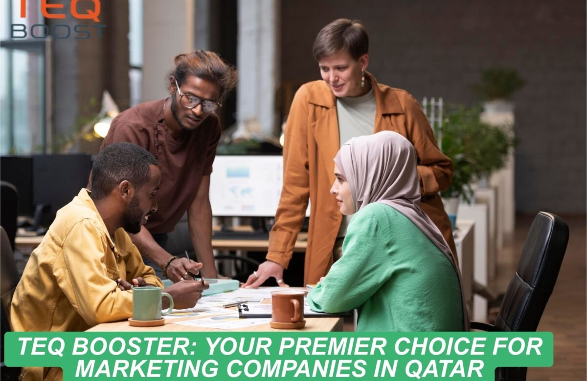 Teq Booster: Your Premier Choice for Marketing Companies in Qatar